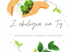 Kodeks Ekologa – realizacja projektu „Z ekologią na Ty”